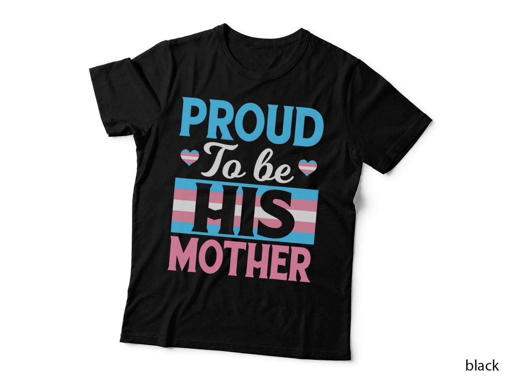 Proud to Be His Mother Transgender Flag LGBT Pride Month T-Shirt