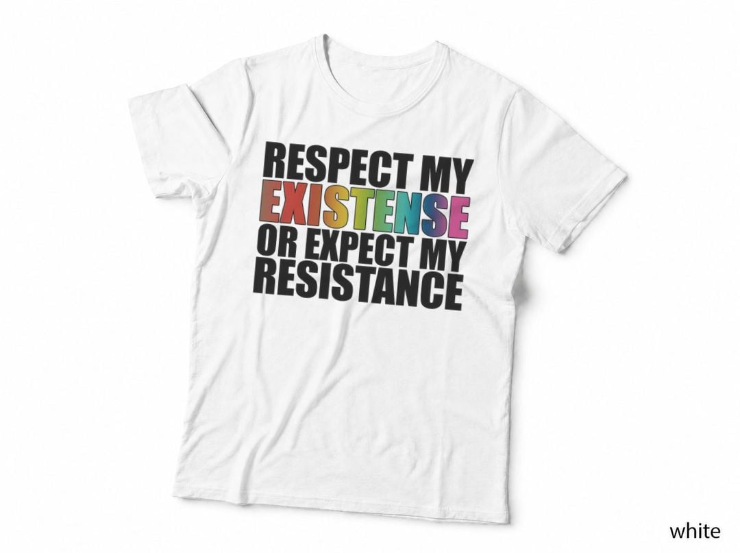 Respect My Existence or Expect My Resistance LGBT T-Shirt