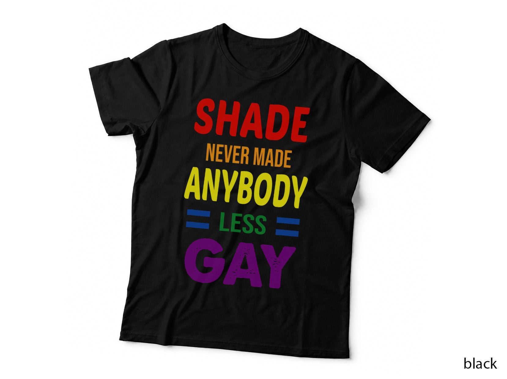 Shade Never Made Anybody Less Gay Shirt - Pride LGBT Gift T-Shirt