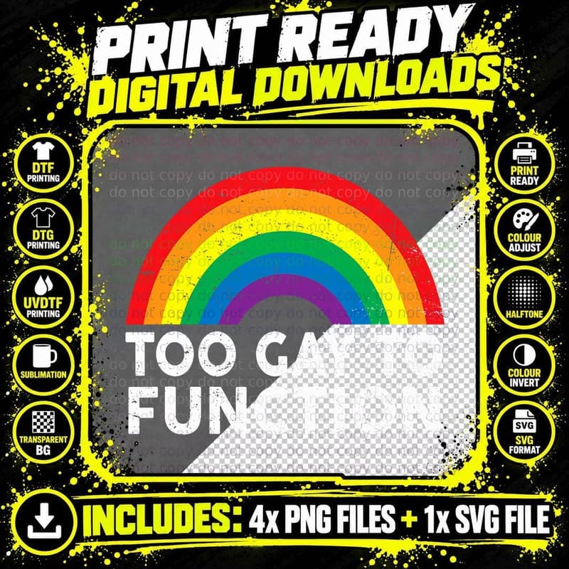 Too Gay to Function Rainbow Colors Funny Gay LGBT Pride Png SVG Digital Bundle