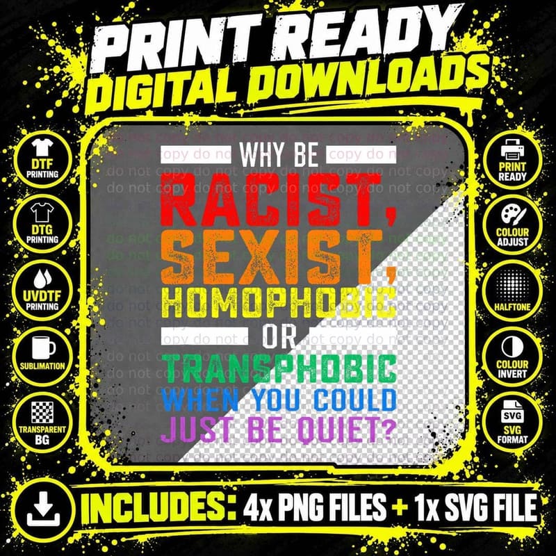 Why Be Racist Sexist Homophobic LGBT Gay Pride T-Shirt Png SVG Digital Bundle