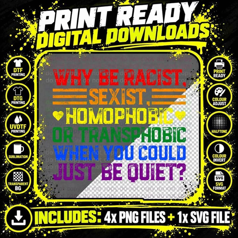 Why Be Racist Sexist Transphobic Homophobic Pride LGBT Png SVG Digital Bundle