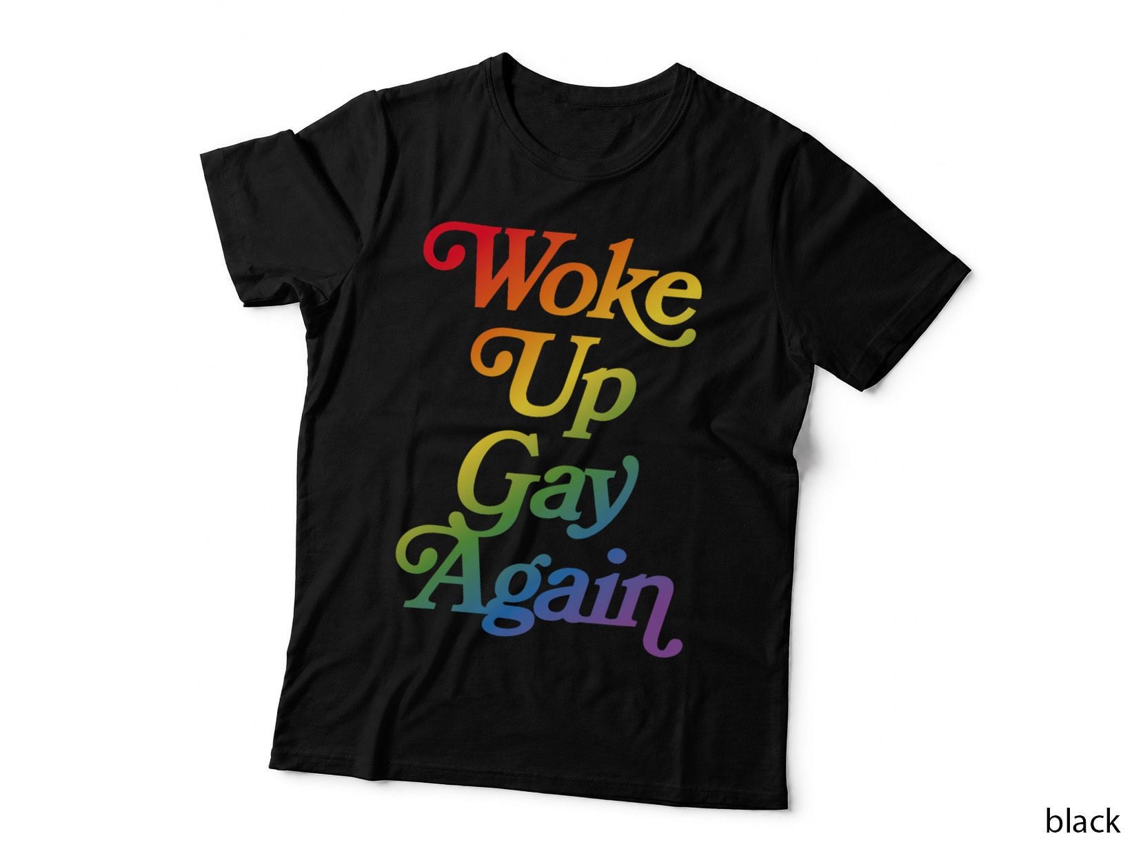 Woke up Gay Again - Funny Sarcastic Pride Month Rainbow T-Shirt