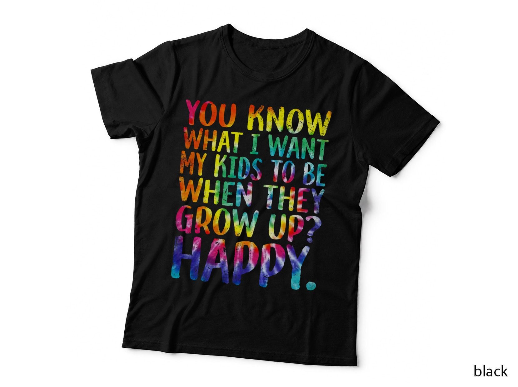 You Know What I Want for My Kids Happy LGBT Kids Tie Dye T-Shirt