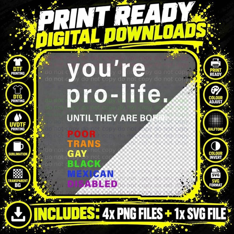 You're Pro-Life Until Y Are Born Lgbt Pride T-Shirt Png SVG Digital Bundle