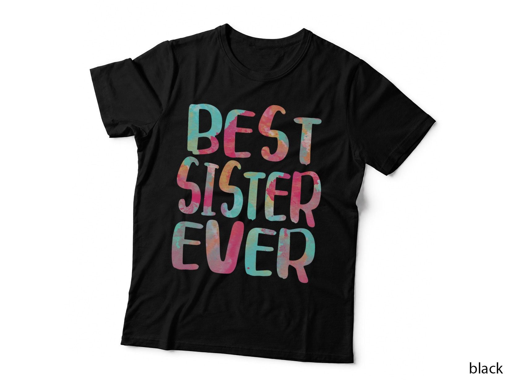 Best Sister Ever T-Shirt, Mother's Day Gift, Sisterhood Pride