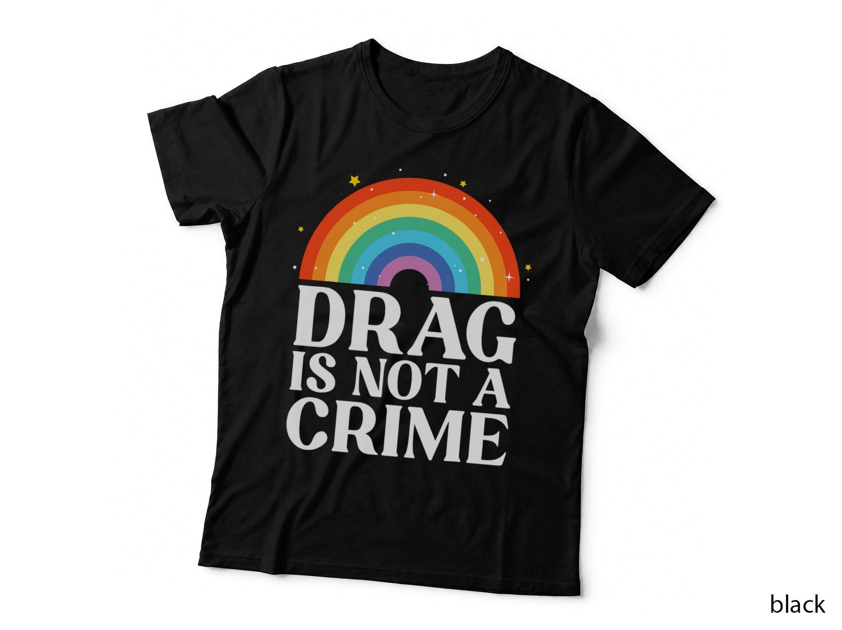 Drag Is Not a Crime LGBT Gay Lesbian Pride Rainbow Support T-Shirt