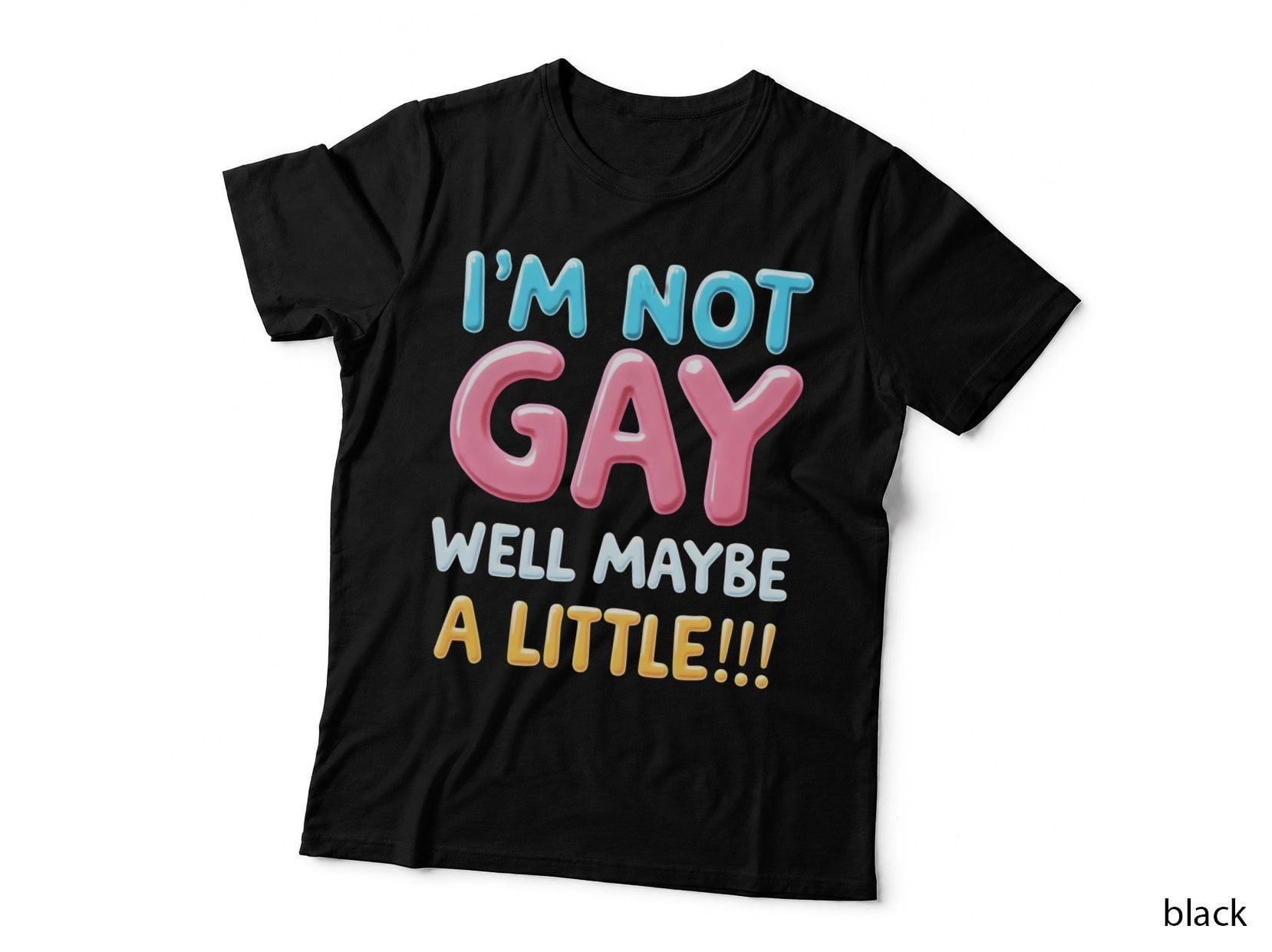 Funny Not Gay Maybe a Little Gay Pride Meme T-Shirt