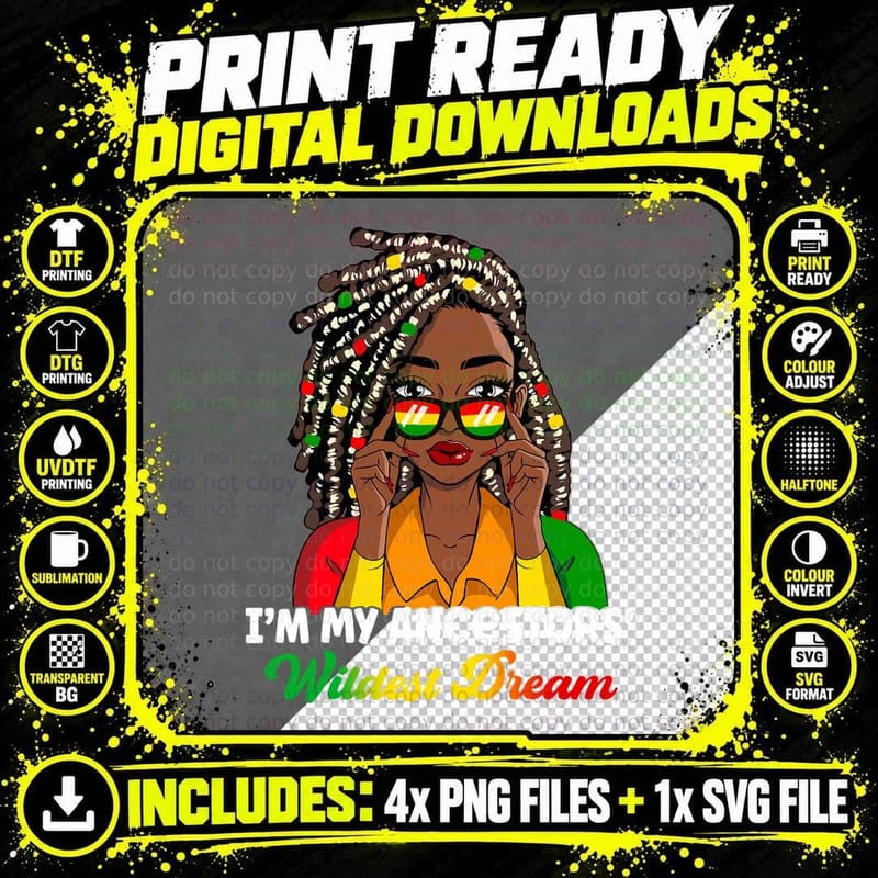 I Am My Ancestors Wildest Dream Black History Pride Png SVG Digital Bundle