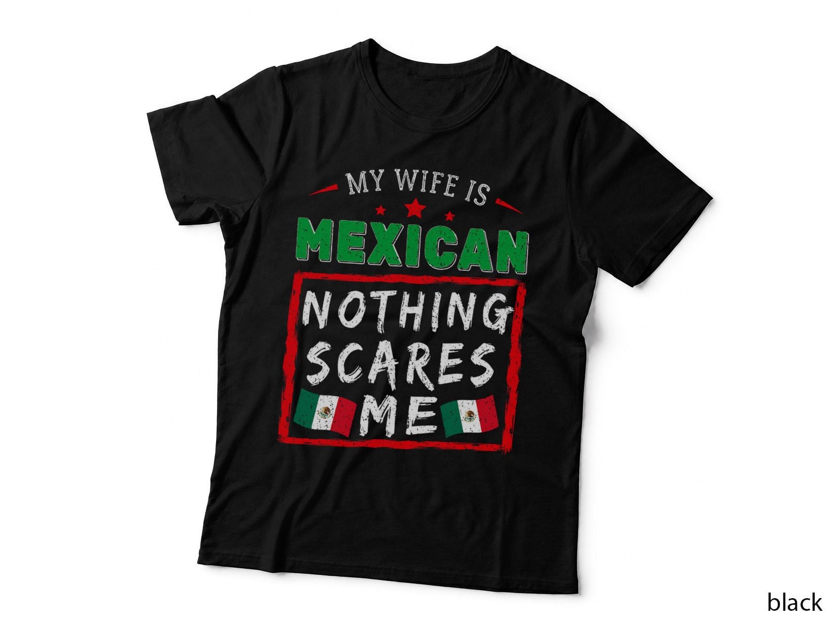 My Wife Is Mexican Nothing Scares Me Mexico Roots Flag Pride T-Shirt
