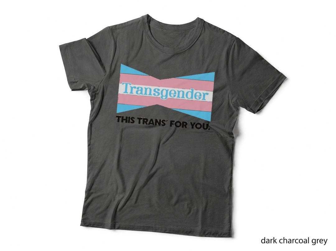 Transgender This Trans for You T-Shirt