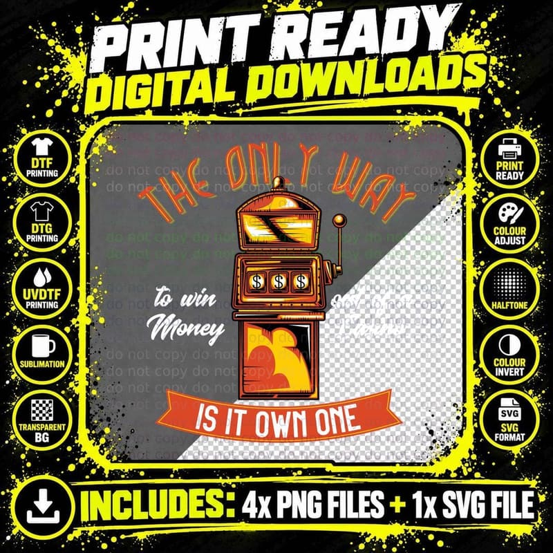 The Only Way the to Win Money Out of a Casino Is It Own Png SVG Digital Bundle