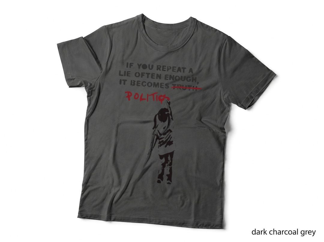 Banksy If You Repeat a Lie Often Enough It Becomes Politics Classic T-Shirt