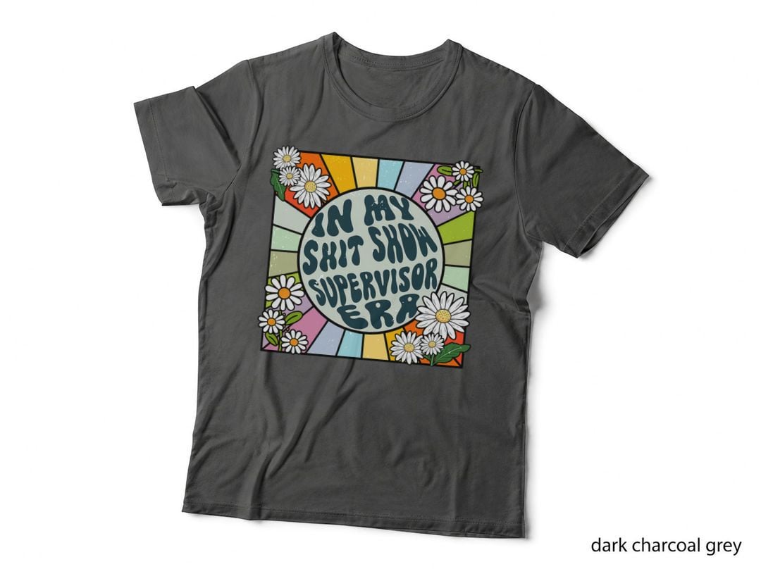 Daisy Groovy in My Shit Show Supervisor Era, 70s Retro, Psychedelic T-Shirt