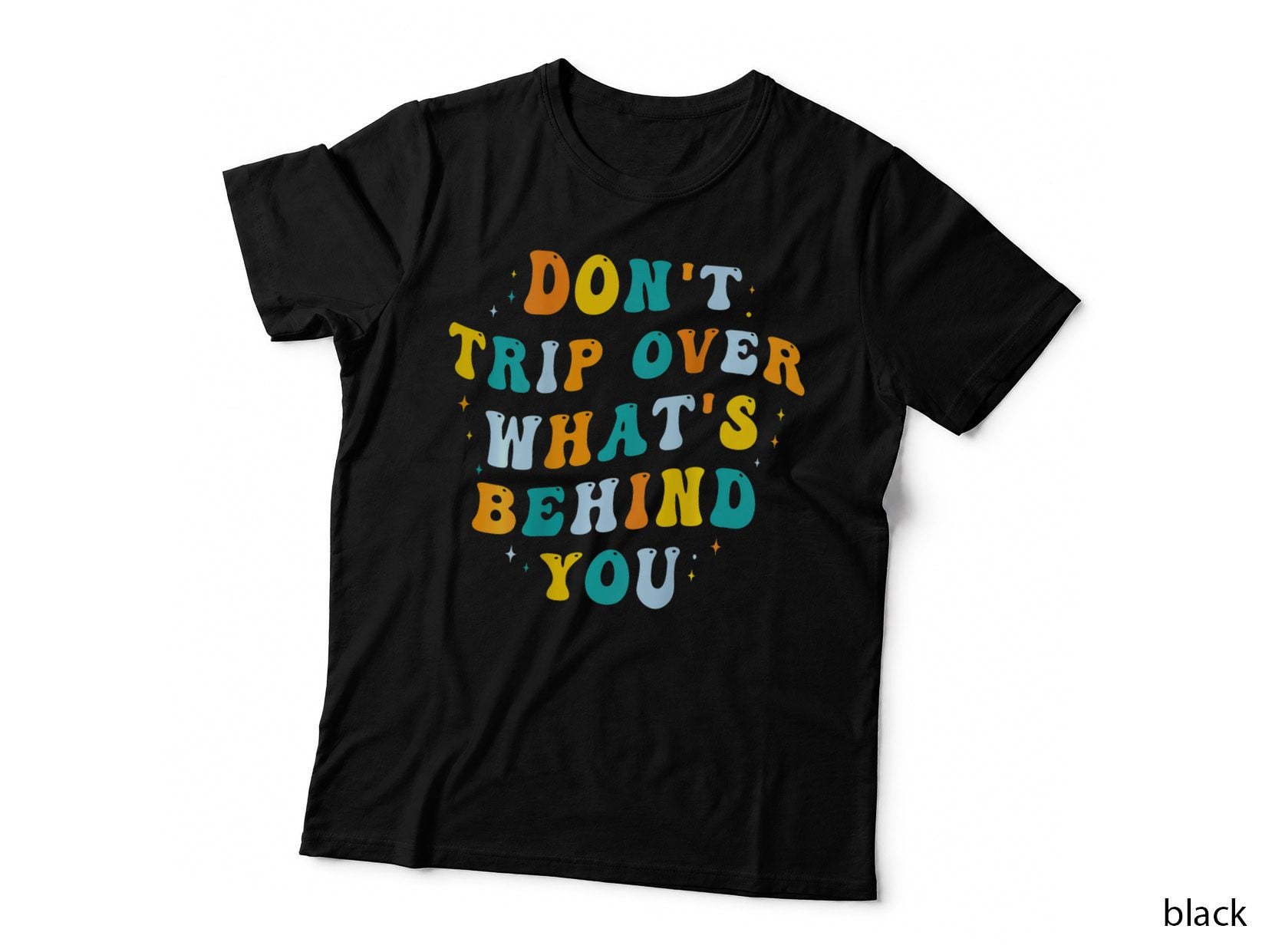 Don't Trip Over What's Behind You Psychedelic Trippy Retro T-Shirt