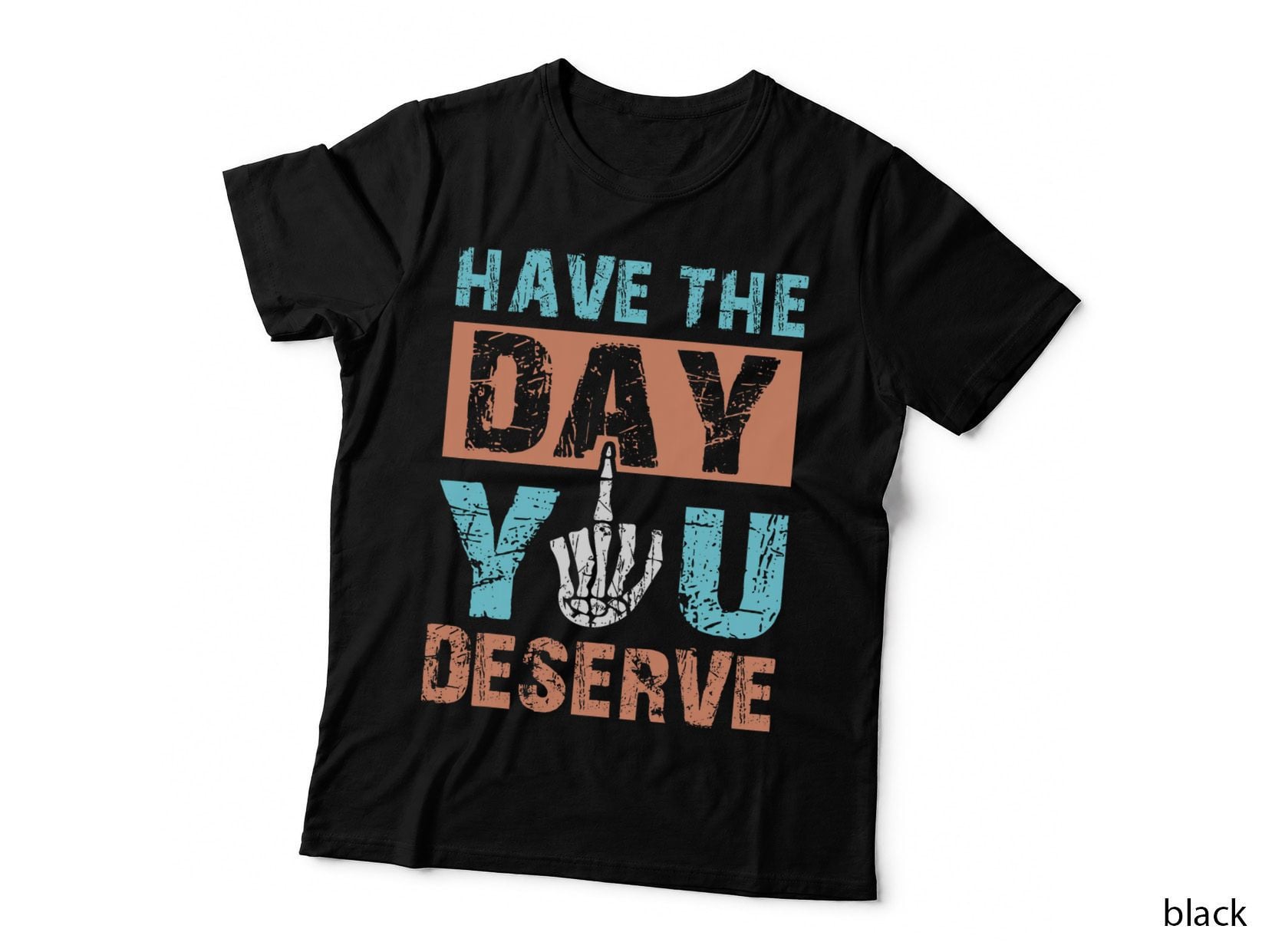 Have the Day You Deserve Vintage Motivational Quote T-Shirt