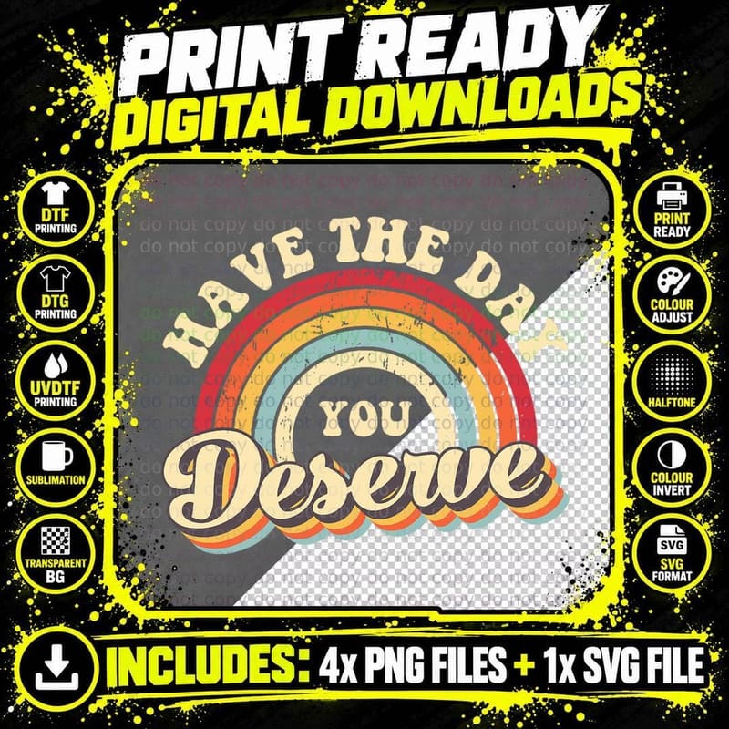 Have the Day You Deserve Vintage Rainbow Motivational Png SVG Digital Bundle