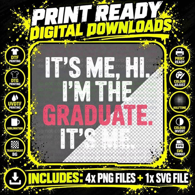 It's Me Hi. I'm the Graduate. It's Me. Graduation T-Shirt Png SVG Digital Bundle