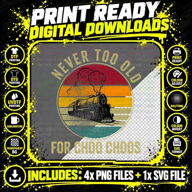 Adult Train Never Too Old for Choo Choos Locomotive Png SVG Digital Bundle