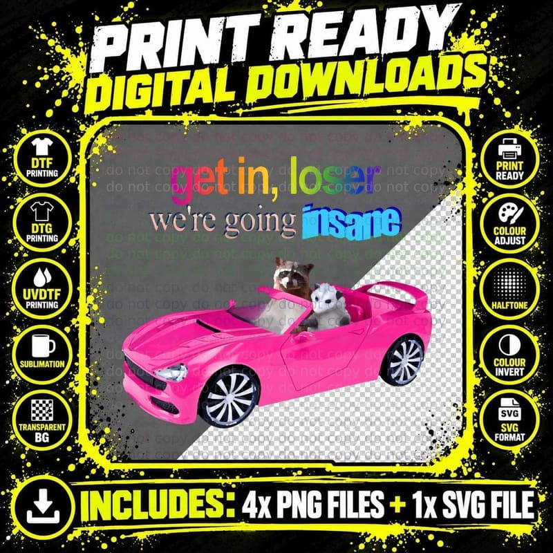Get in Loser, We& 39, Re Going Insane Raccoon Possum Png SVG Digital Bundle