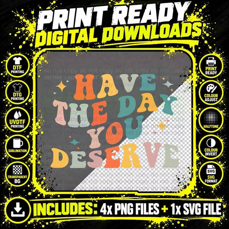 Have the Day You Deserve Retro Vintage Design T-Shirt Png SVG Digital Bundle