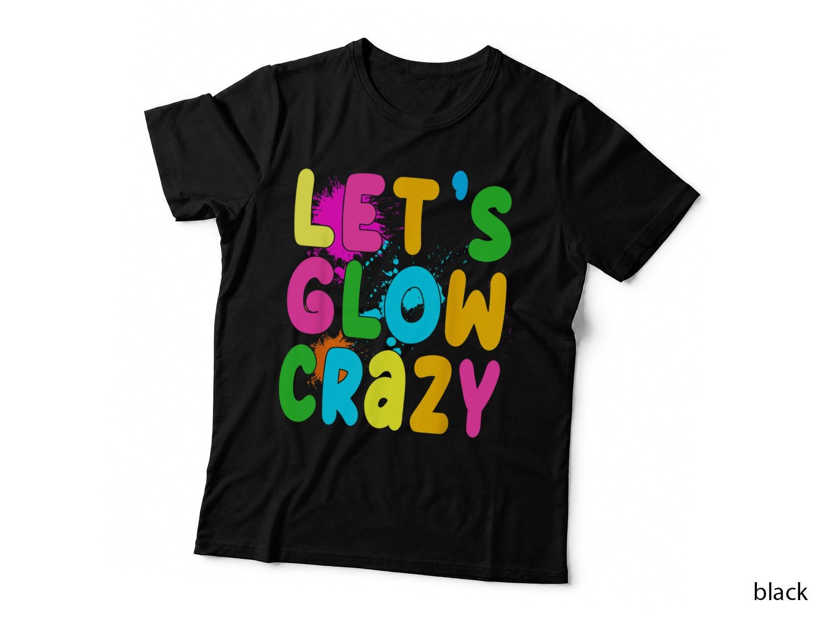 Let Glow Crazy Retro Colorful Quote Group Team Tie Dye T-Shirt