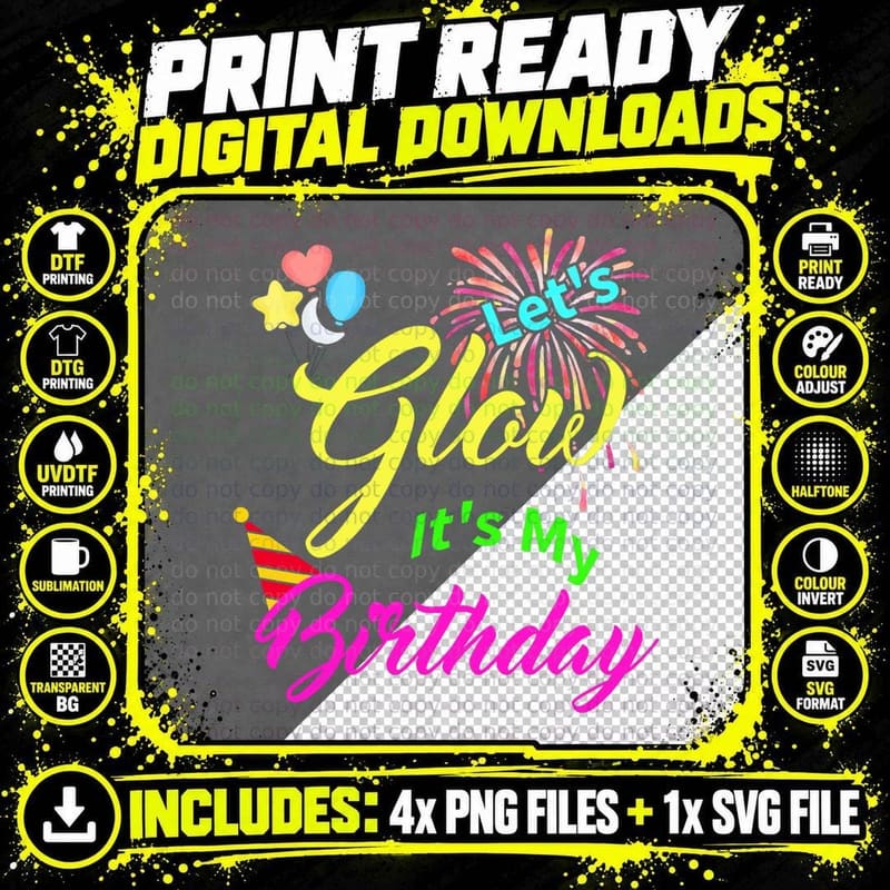 Lets Glow Its My Birthday Celebration Birthday Glow Png SVG Digital Bundle