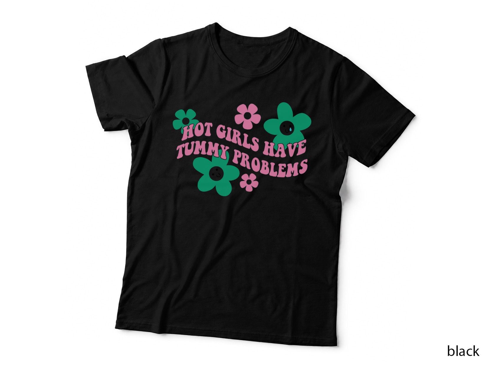 Vintage Flower Hot Girls Have Stomach Problems Tummy T-Shirt