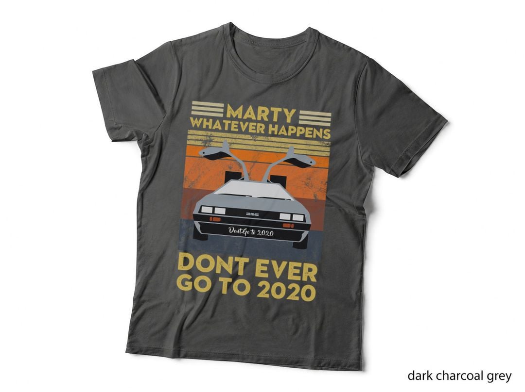 Vintage Retro Marty Whatever Happens Don't Ever Go to 2020 T-Shirt