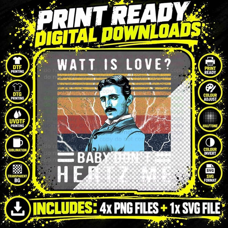 Watt Is Love Baby Don't Hertz Me Nikola Tesla Vintage Png SVG Digital Bundle
