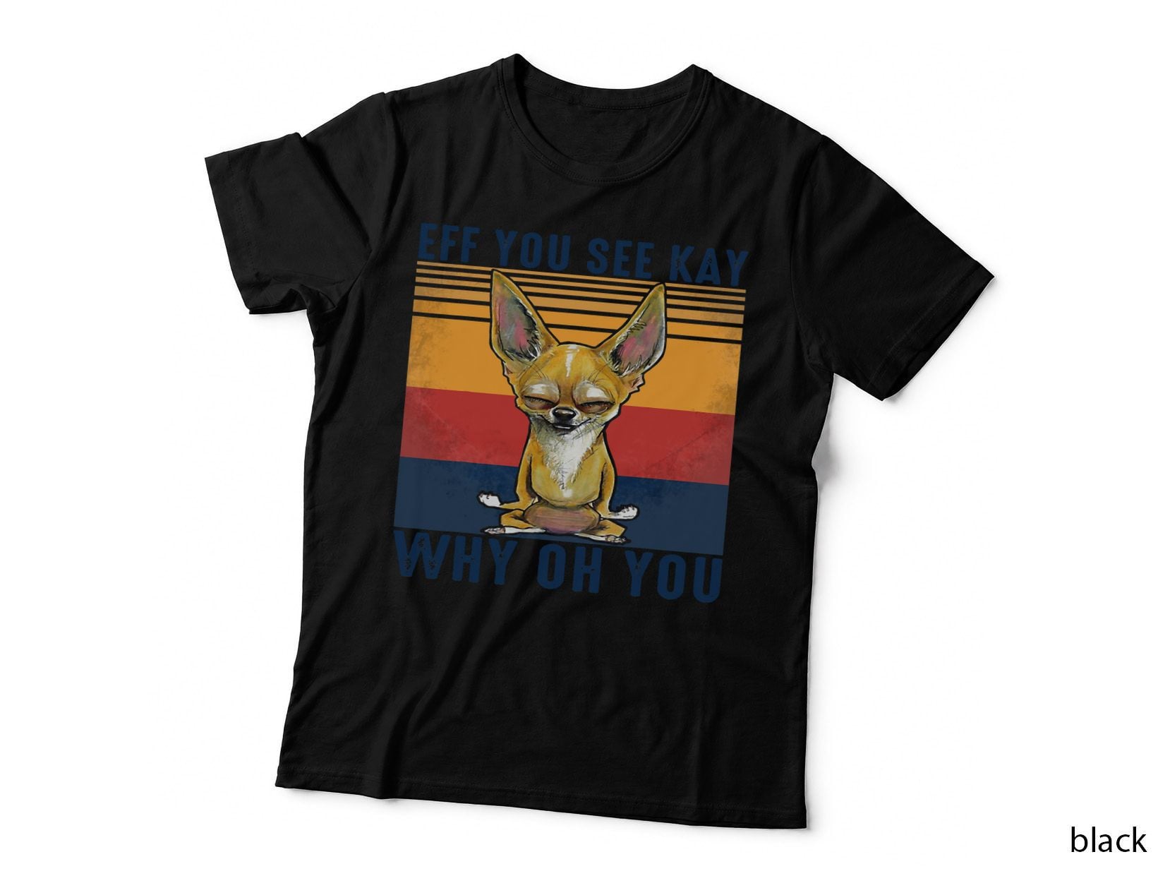 Eff You See Kay Why Oh You Chihuahua Yoga Retro Vintage T-Shirt