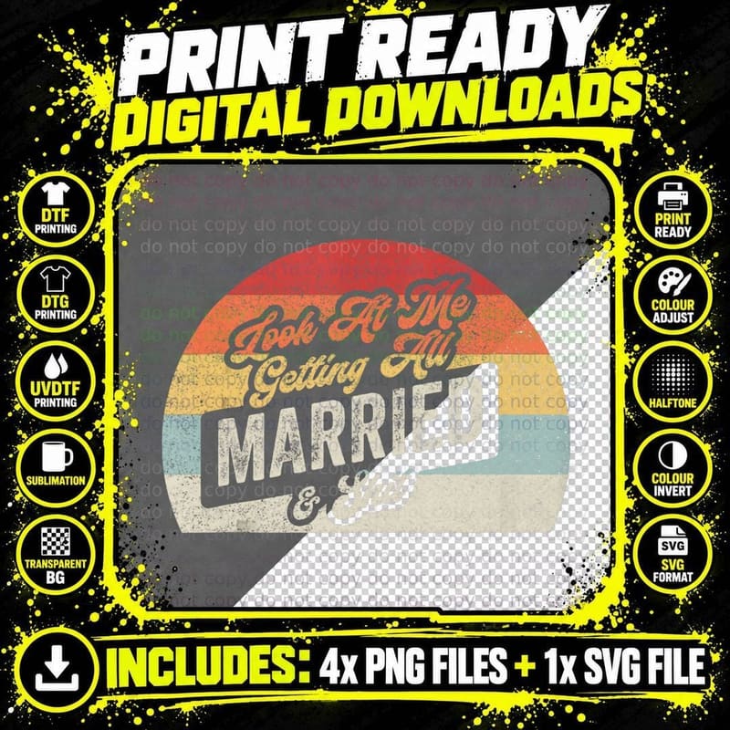 Retro Vintage Look at Me Getting All Married & Shit Png SVG Digital Bundle