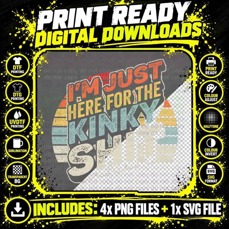 Vintage Retro I'm Just Here for the Kinky Shit BDSM Png SVG Digital Bundle