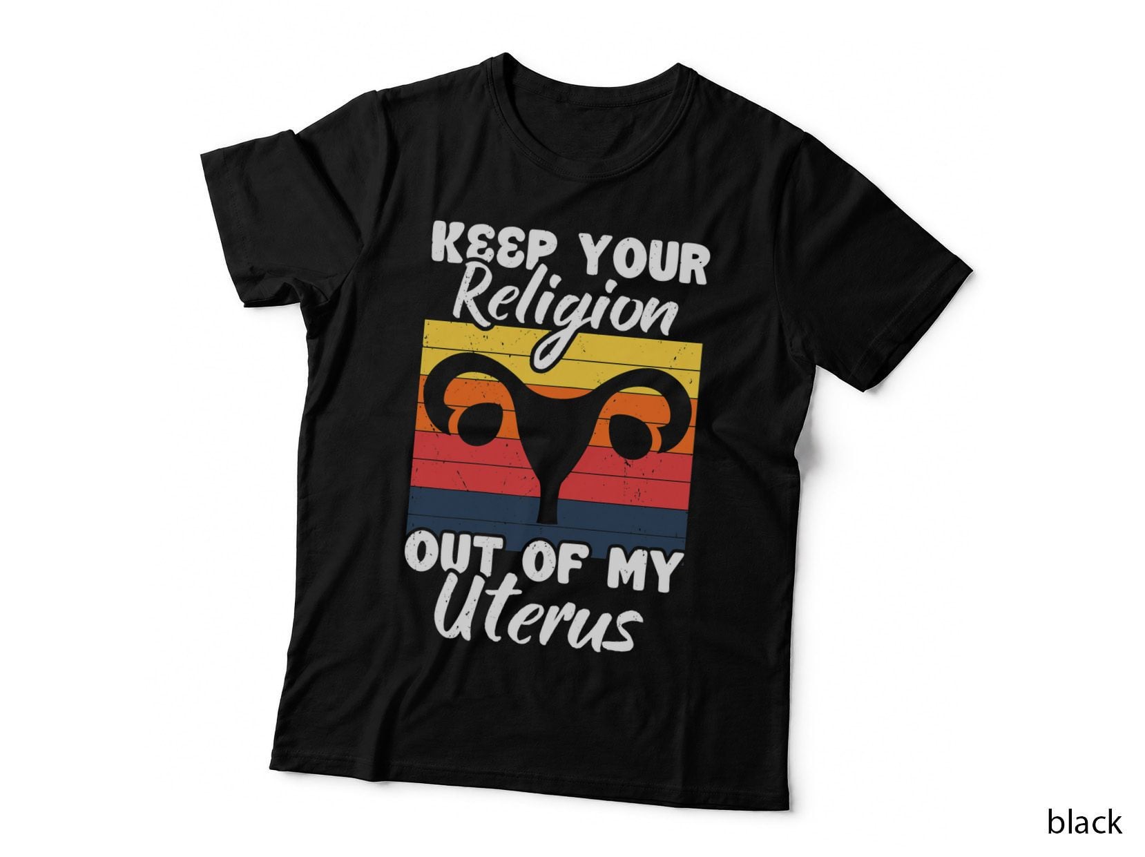 Feminist Retro T-Shirt, Keep Your Religion Out of My Uterus