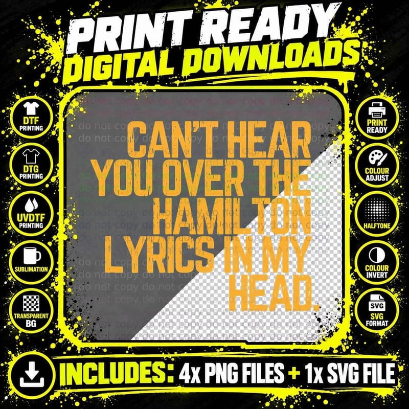 Hamilton Musical Quote T-Shirt, Can't Hear You Png SVG Digital Bundle