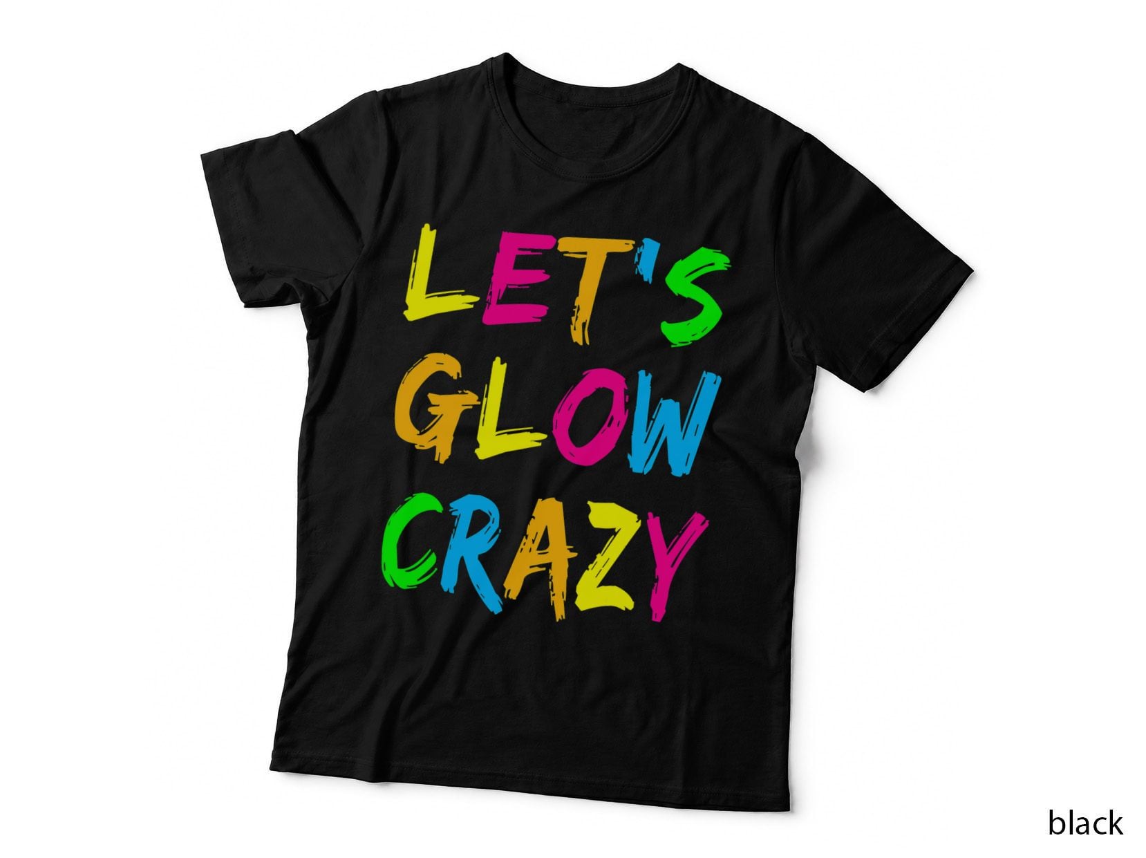 Lets Glow Crazy Party Retro Neon 80s Rave Color T-Shirt