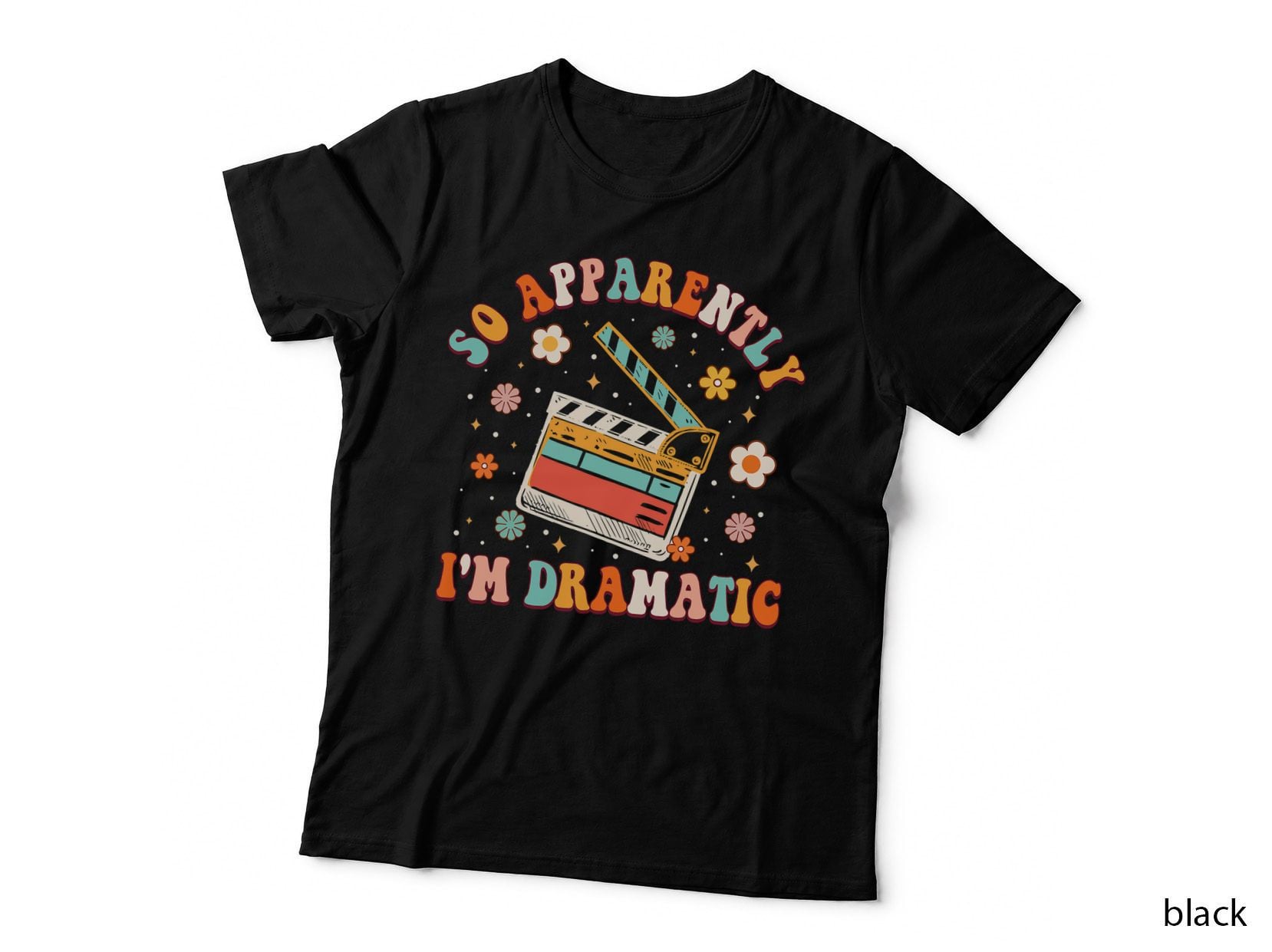 So Apparently I'm Dramatic Groovy T-Shirt, Retro Theatre Print
