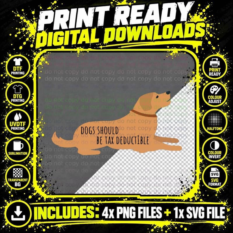 Dogs Should Be Tax Deductible Classic T-Shirt Png SVG Digital Bundle