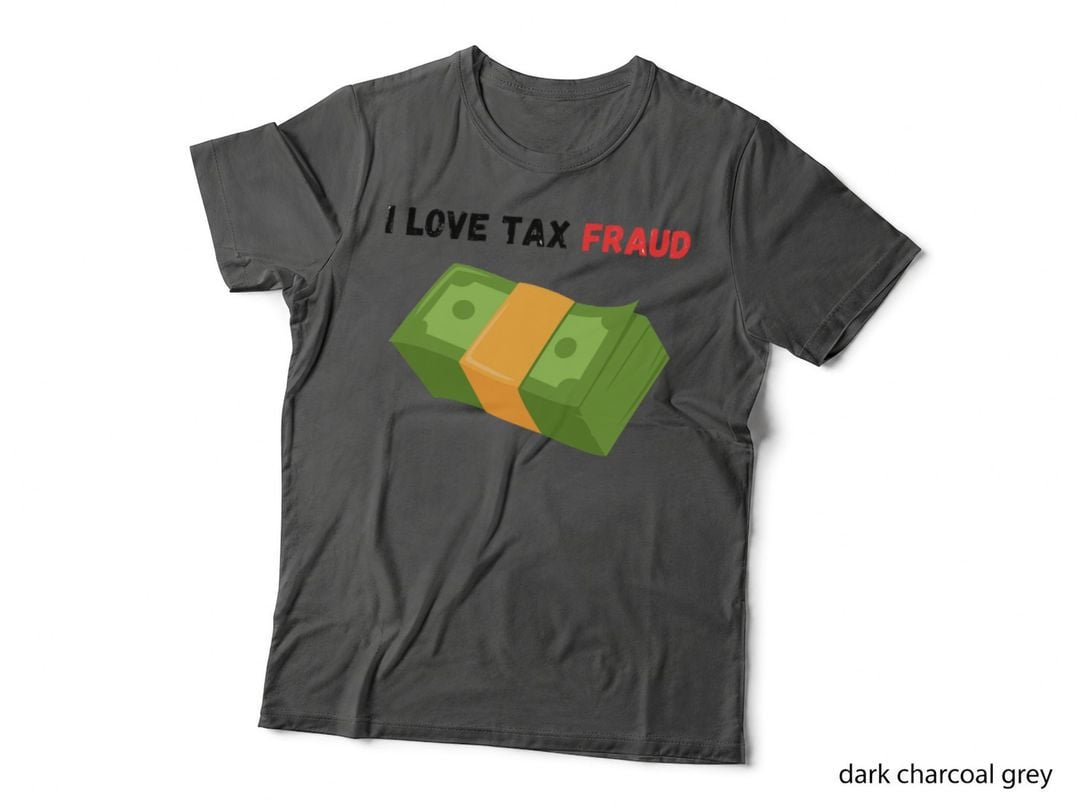 I Love Tax Fraud Classic T-Shirt