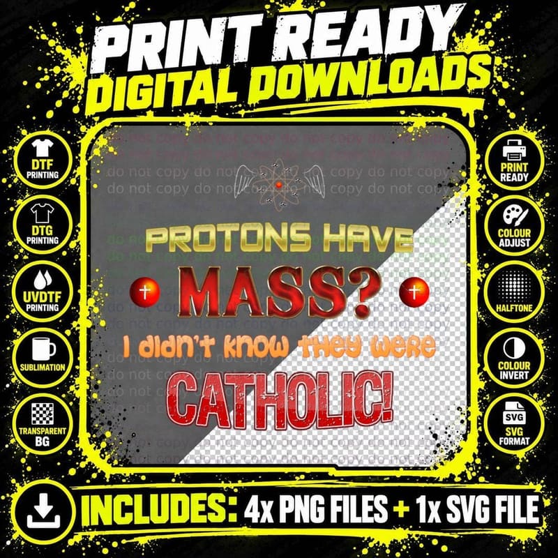 Protons Have Mass I Didn't Know They Were Catholic Png SVG Digital Bundle