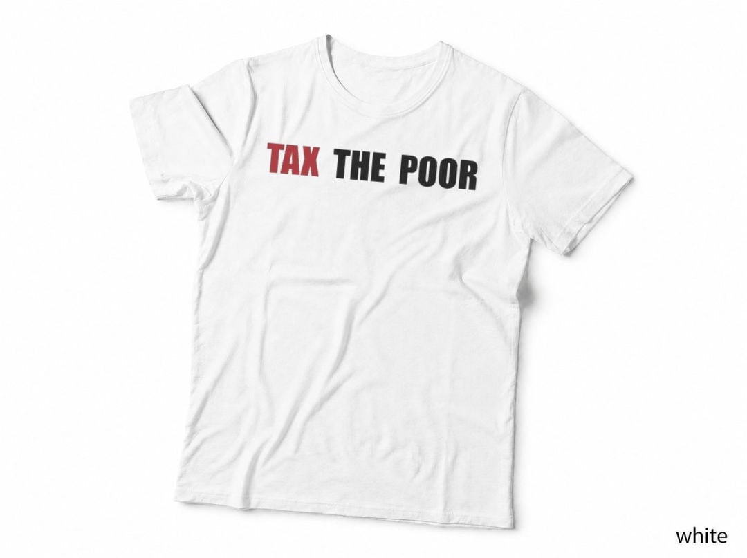 TAX THE POOR Classic T-Shirt