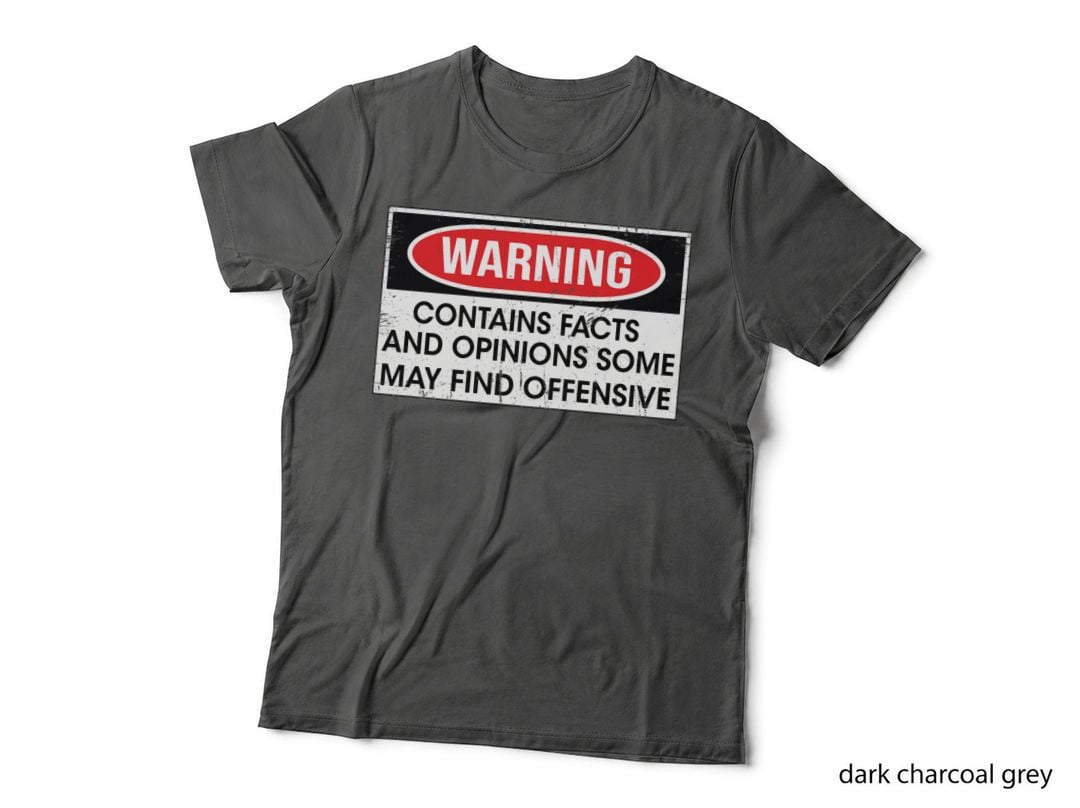 Warning Contains Facts and Opinions Some May Find Offensive Classic T-Shirt