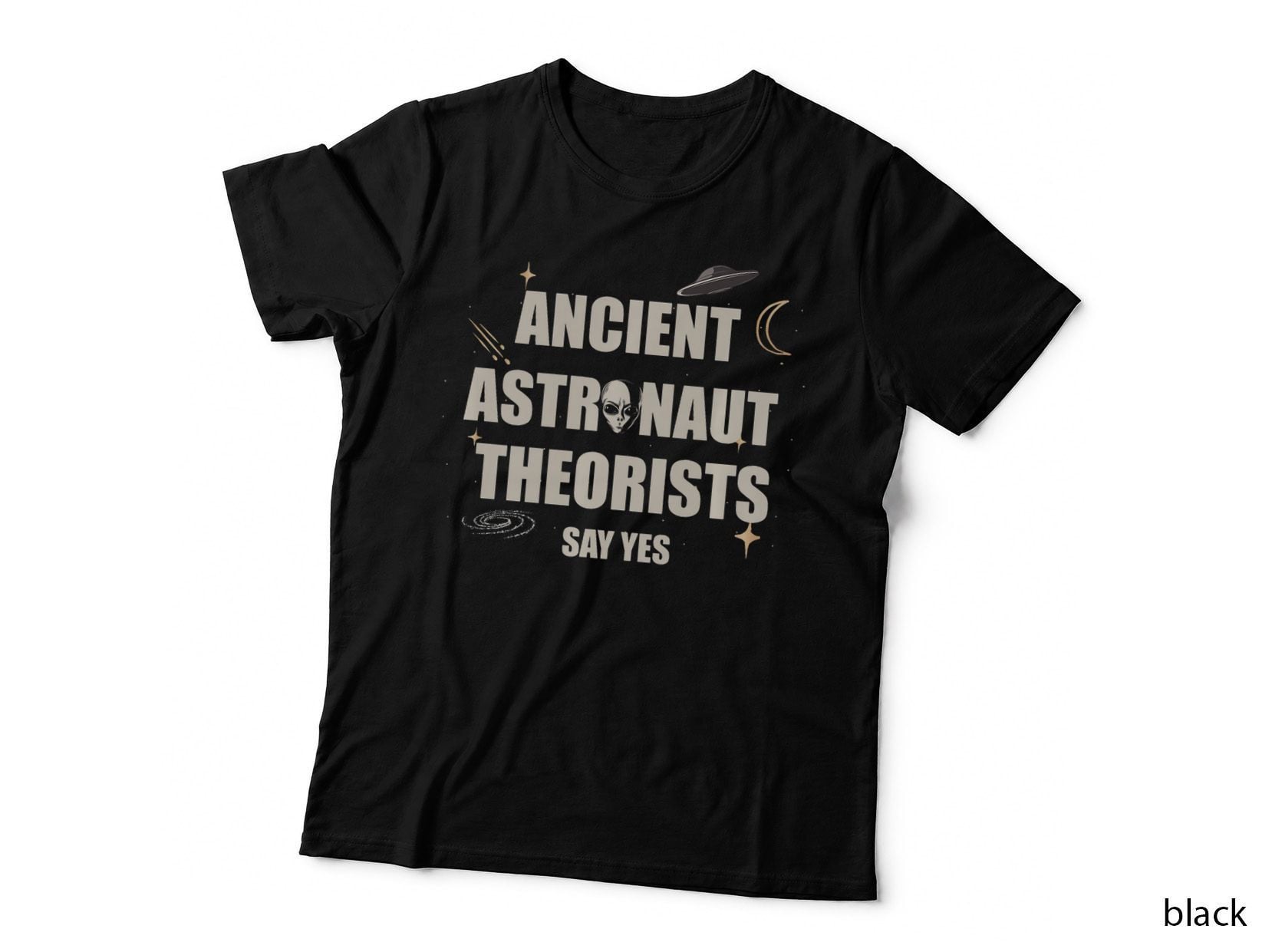 Ancient Astronaut Theorists Say Yes, Alien Space UFO Vintage, Cosmic T-Shirt