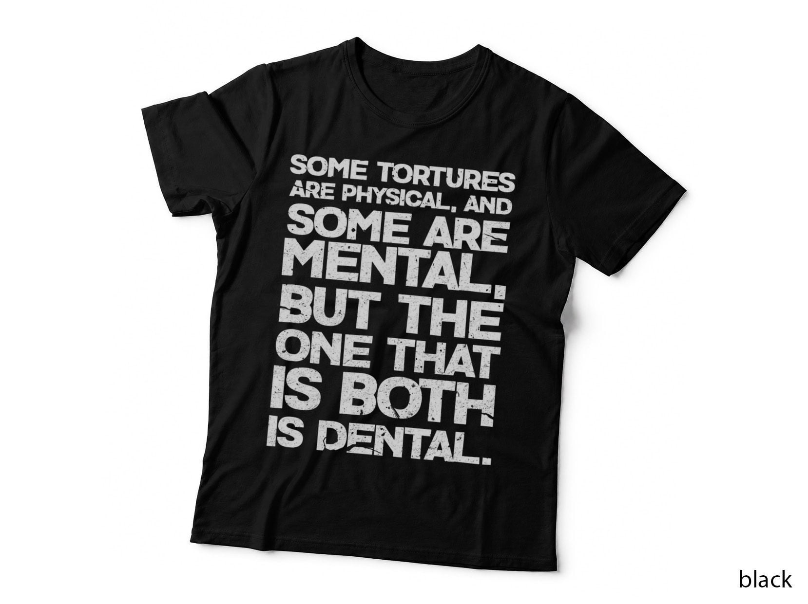 Dentist Dental Some Tortures Are Physical Distressed T-Shirt