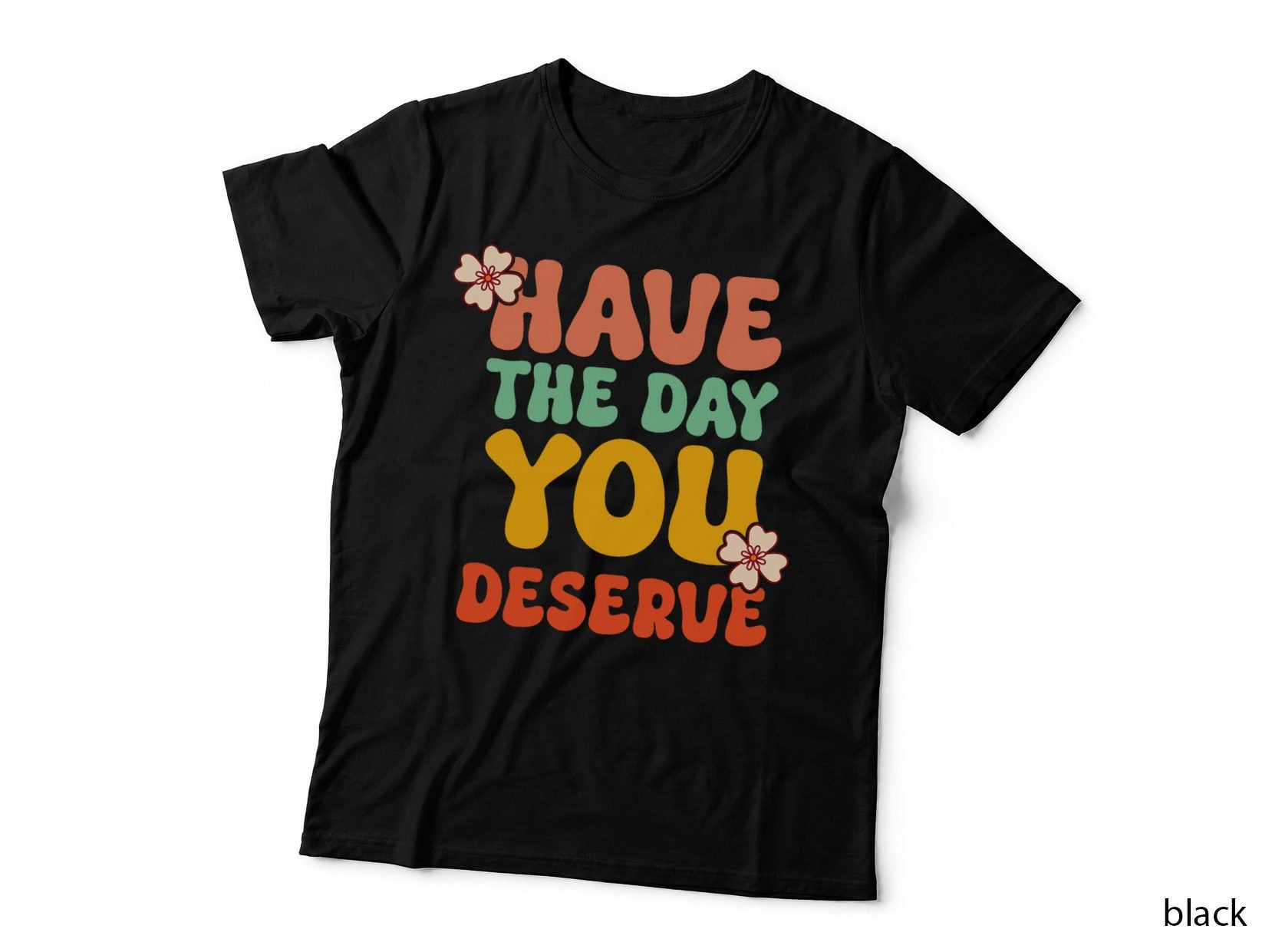 Have the Day You Deserve Retro Vintage Design Motivational T-Shirt