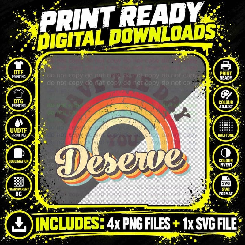 Have the Day You Deserve Vintage Rainbow Motivational Png SVG Digital Bundle