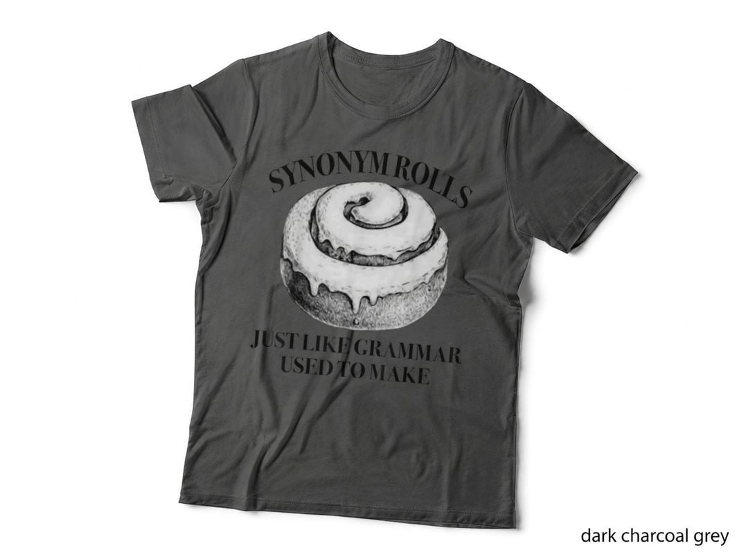 Classic Synonym Rolls Just Like Grammar Used to Make T-Shirt
