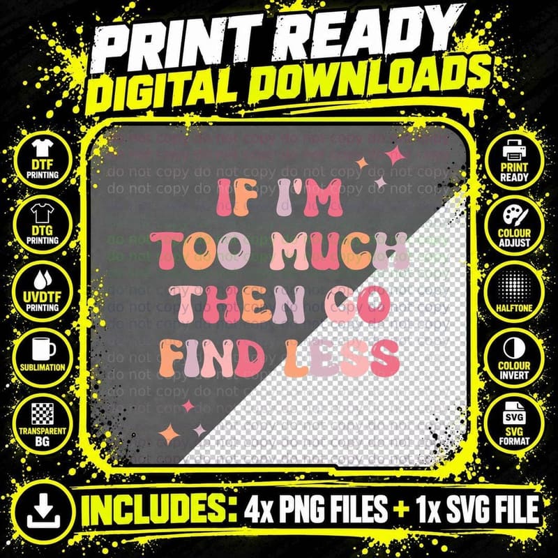 Groovy Outfit - If I'm Too Much Then Go Find Less Png SVG Digital Bundle