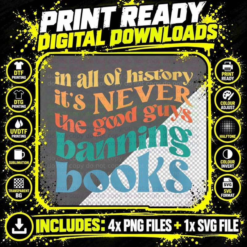 In All History It's Never the Good Guys Banning Books Png SVG Digital Bundle