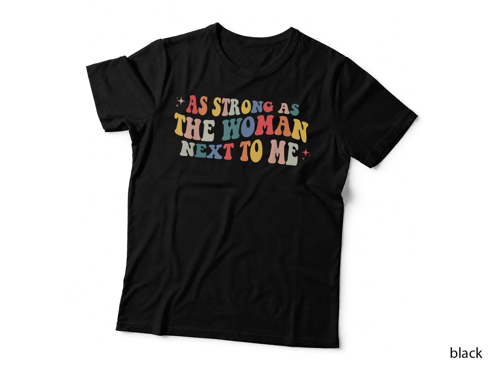 Intage Retro as Strong as the Woman Next to Me Pro Feminism T-Shirt